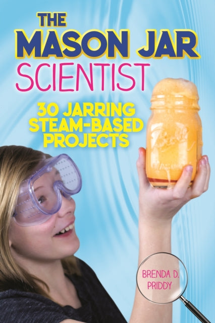 Book cover of: Mason Jar Scientist. By: Brenda Priddy