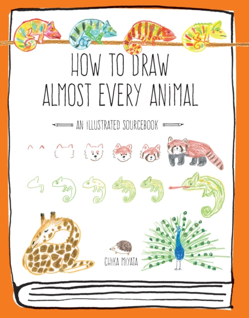 How to Draw Almost Every Animal, An Illustrated Sourcebook 9781631593765 Chika Miyata
