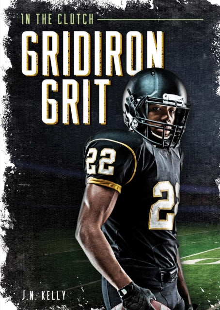Book cover of: Gridiron Grit. By: J. N. Kelly