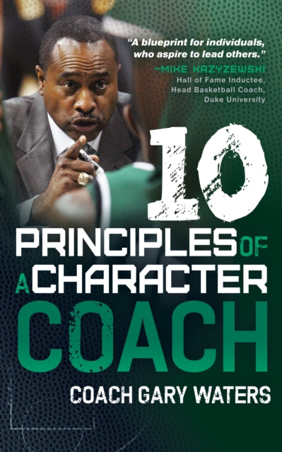Book cover of: Ten Principles of a Character Coach. By: Coach Gary Waters