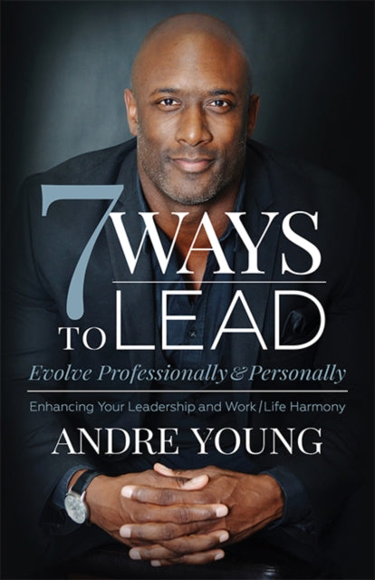 Book cover of: 7 Ways to Lead. By: Andre Young