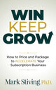 Book cover of: Win Keep Grow. By: Mark Stiving