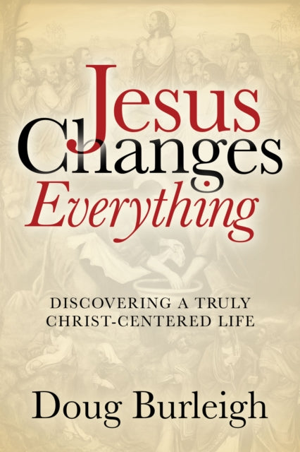 Book cover of: Jesus Changes Everything. By: Doug Burleigh