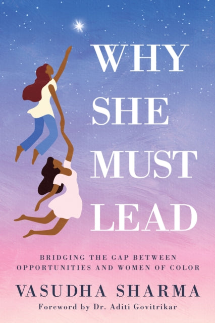 Book cover of: Why She Must Lead. By: Vasudha Sharma