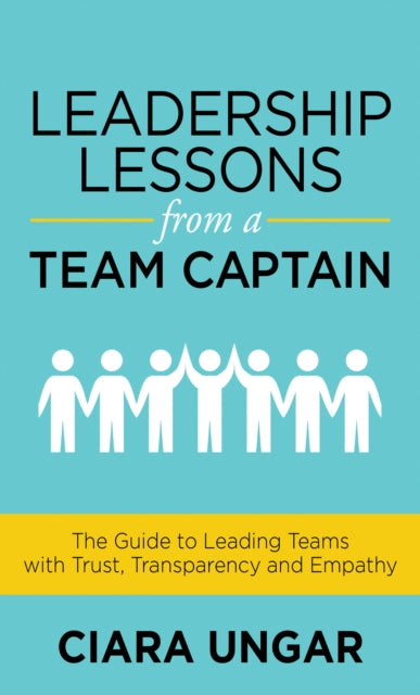 Book cover of: Leadership Lessons from a Team Captain. By: Ciara Ungar