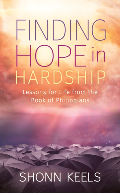 Book cover of: Finding Hope in Hardship. By: Shonn Keels