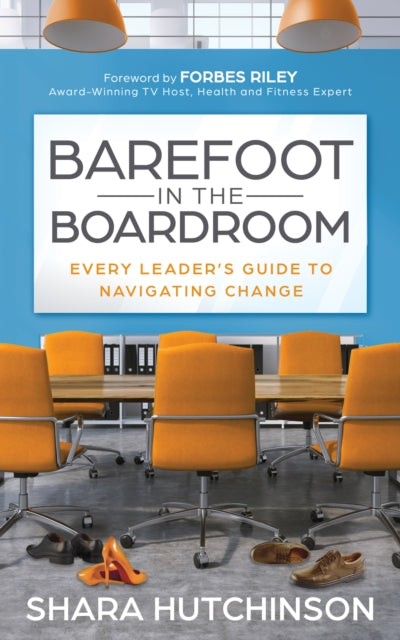 Book cover of: Barefoot in the Boardroom. By: Shara Hutchinson