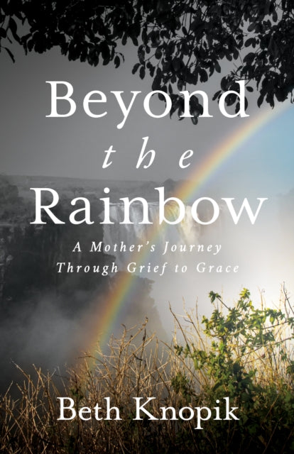 Book cover of: Beyond the Rainbow. By: Beth Knopik