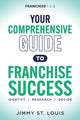 Book cover of: Your Comprehensive Guide to Franchise Success. By: Jimmy St. Louis