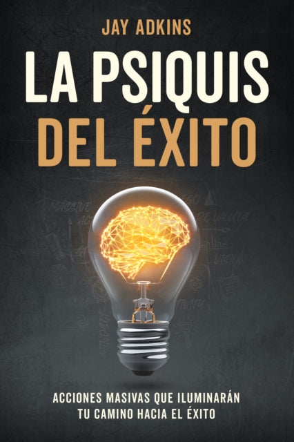 Book cover of: LA PSIQUIS DEL XITO. By: Jay Adkins