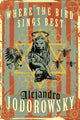 Book cover of: Where The Bird Sings Best. By: Alejandro Jodorowsky