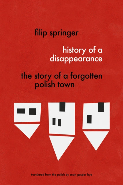 Book cover of: History Of A Disappearance. By: Filip Springer