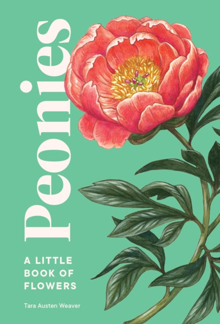 Book cover of: Peonies. By: Tara Austen Weaver