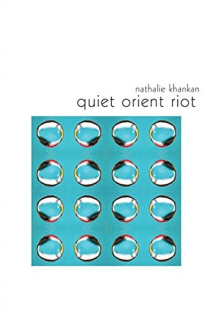 Book cover of: Quiet Orient Riot. By: Nathalie Khankan