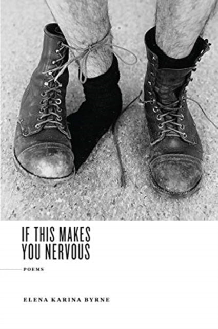 Book cover of: If This Makes You Nervous. By: Elena Karina Byrne
