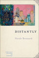 Book cover of: Distantly. By: Brossard, Nicole