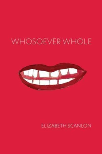 Book cover of: Whosoever Whole. By: Elizabeth Scanlon