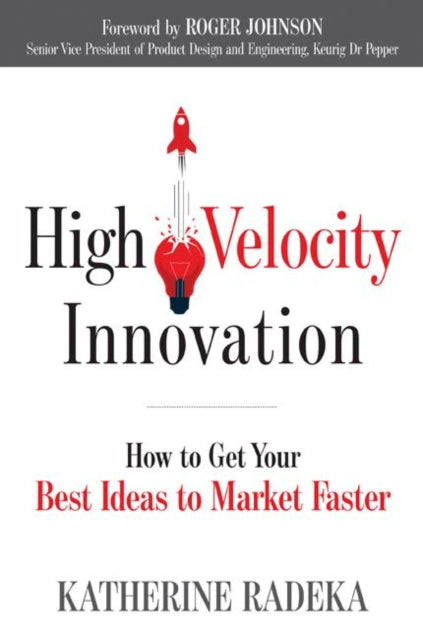 Book cover of: High Velocity Innovation. By: Katherine Radeka