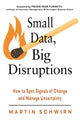 Book cover of: Small Data, Big Disruptions. By: Martin Schwirn