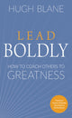Book cover of: Lead Boldly. By: Hugh Blane
