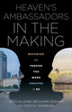 Book cover of: Heaven's Ambassadors in the Making: Becoming the Person You Were Created to Be. By: Greg Allenby