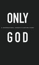 Book cover of: Only God