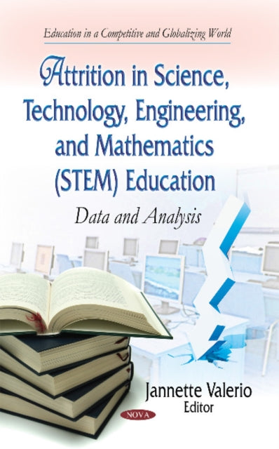 Book cover of: Attrition in Science, Technology, Engineering & Mathematics (STEM) Education. By: Jannette Valerio