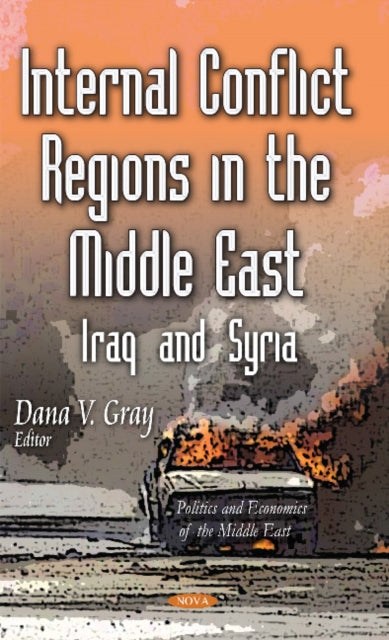 Book cover of: Internal Conflict Regions in the Middle East. By: Dana V. Gray