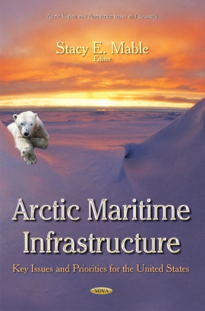 Book cover of: Arctic Maritime Infrastructure. By: Stacy E. Mable