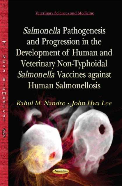 Book cover of: Salmonella Pathogenesis and Progression in the Development of Human & Veterinary Non-Typhoidal Salmonella Vaccines Against Human Salmonellosis. By: John Hwa Lee