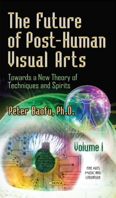Book cover of: Future of Post-Human Visual Arts. By: Peter Baofu