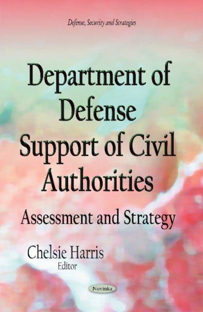 Book cover of: Department of Defense Support of Civil Authorities. By: Chelsie Harris