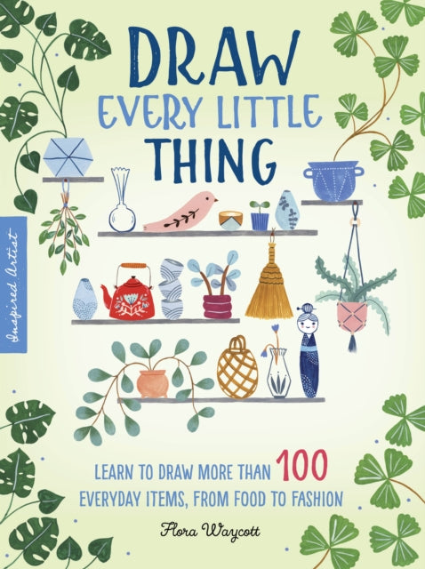 Book cover of: Draw Every Little Thing. By: Flora Waycott