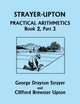 Book cover of: Strayer-Upton Practical Arithmetics BOOK 2, Part 3 (Yesterday's Classics). By: George Drayton Strayer