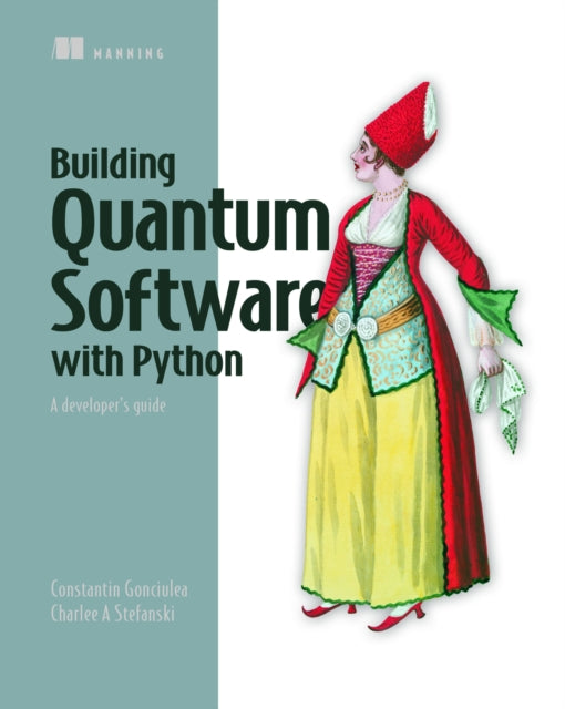 Book cover of: Building Quantum Software with Python: A developer’s guide. By: CONSTANTIN GONCIULEA