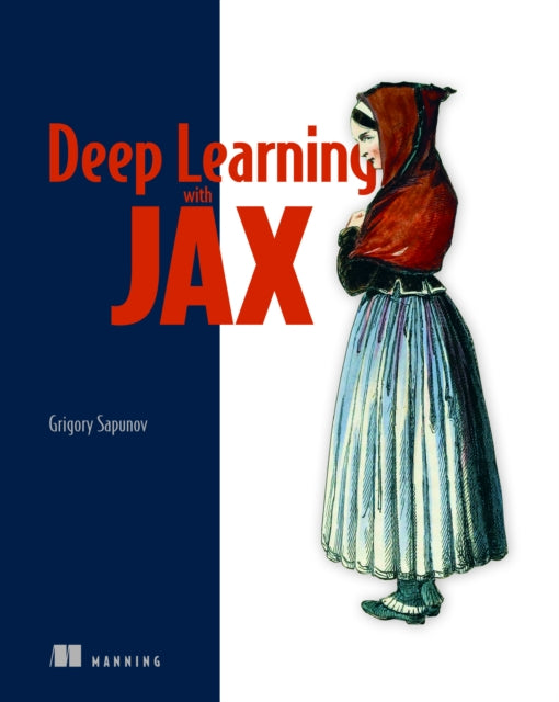 Book cover of: Deep Learning with JAX. By: GRIGORY SAPUNOV