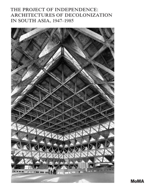 Book cover of: Project of Independence: Architectures of Decolonization in South Asia, 1947–1985. By: Martino Stierli