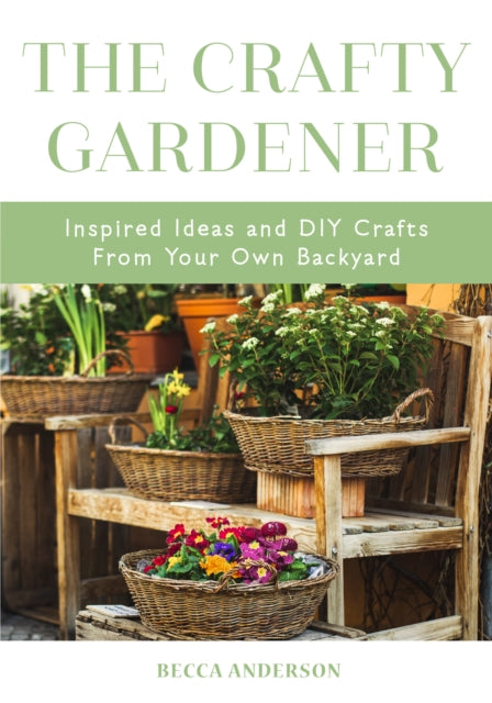 Book cover of: Crafty Gardener. By: Becca Anderson