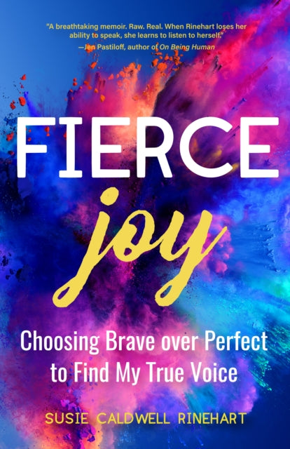 Fierce Joy, Choosing Brave over Perfect to Find My True Voice (Helping the Anxious Perfectionist and Embracing Imperfection-Feminist Gift for Girls, Gift for Daughters) 9781633539884 Susie Caldwell Rinehart