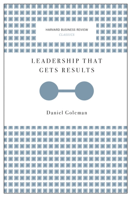 Book cover of: Leadership That Gets Results (Harvard Business Review Classics). By: Daniel Goleman