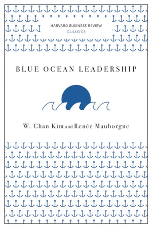 Blue Ocean Leadership (Harvard Business Review Classics)