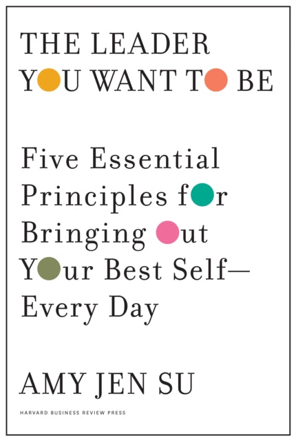 Book cover of: Leader You Want to Be. By: Amy Jen Su