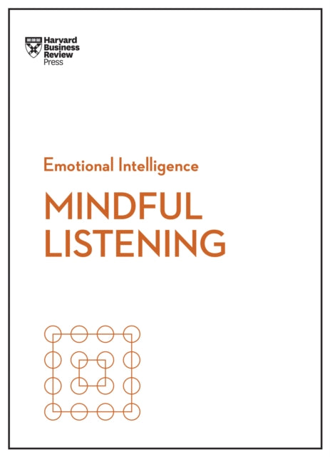 Book cover of: Mindful Listening (HBR Emotional Intelligence Series). By: Harvard Business Review Staff