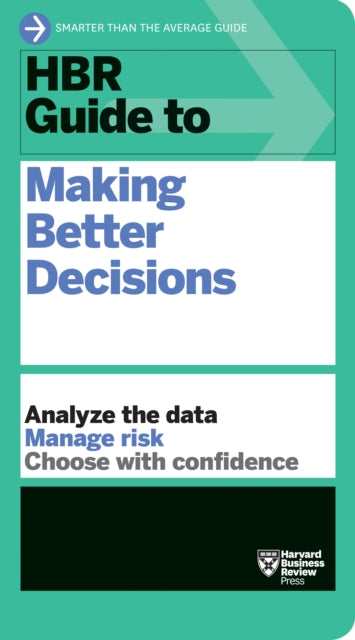 Book cover of: HBR Guide to Making Better Decisions. By: Harvard Business Review