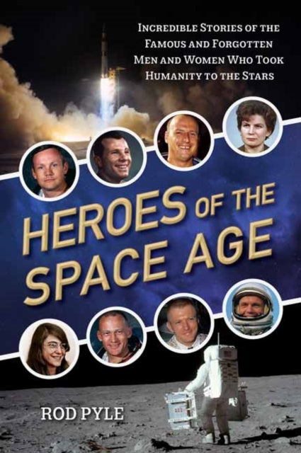 Book cover of: Heroes of the Space Age. By: Rod Pyle