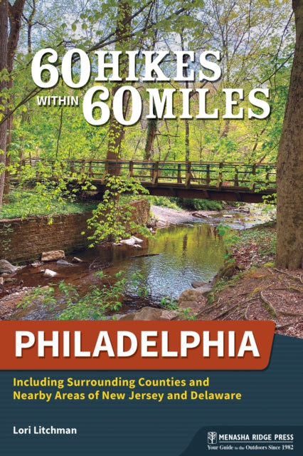 Book cover of: 60 Hikes Within 60 Miles: Philadelphia. By: Lori Litchman