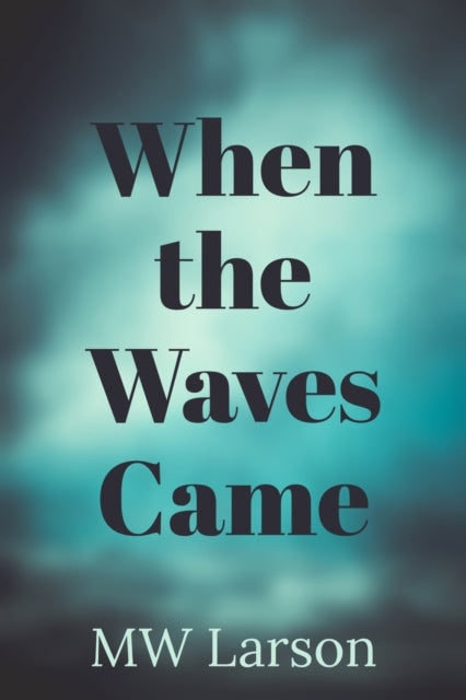 Book cover of: When the Waves Came. By: Michael Larson