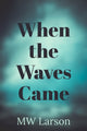 Book cover of: When the Waves Came. By: Michael Larson