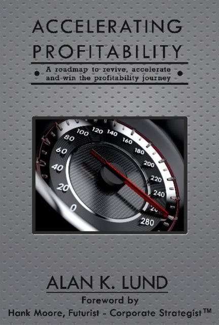 Book cover of: Accelerating Profitability. By: Alan K. Lund