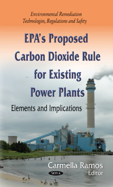 Book cover of: EPAs Proposed Carbon Dioxide Rule for Existing Power Plants. By: Carmella Ramos